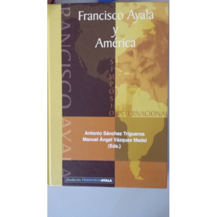 Francisco Ayala y América. Simposio Internacional.